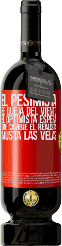 49,95 € Envío gratis | Vino Tinto Edición Premium MBS® Reserva El pesimista se queja del viento el optimista espera que cambie el realista ajusta las velas Etiqueta Roja. Etiqueta personalizable Reserva 12 Meses Cosecha 2016 Tempranillo