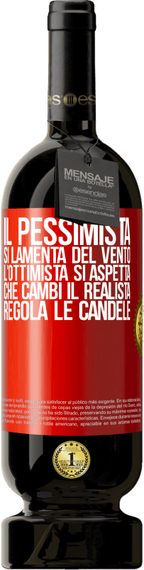 49,95 € Spedizione Gratuita | Vino rosso Edizione Premium MBS® Riserva Il pessimista si lamenta del vento l'ottimista si aspetta che cambi il realista regola le candele Etichetta Rossa. Etichetta personalizzabile Riserva 12 Mesi Raccogliere 2016 Tempranillo