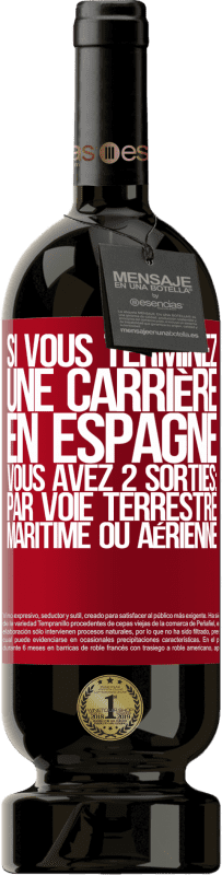 49,95 € | Vin rouge Édition Premium MBS® Réserve Si vous terminez une course en Espagne, vous avez 3 départs: par voie terrestre, maritime ou aérienne Étiquette Rouge. Étiquette personnalisable Réserve 12 Mois Récolte 2015 Tempranillo