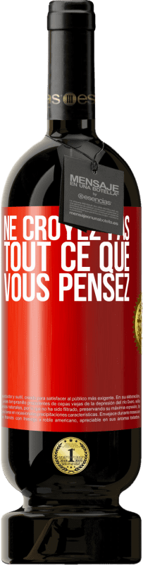 49,95 € Envoi gratuit | Vin rouge Édition Premium MBS® Réserve Ne croyez pas tout ce que vous pensez Étiquette Rouge. Étiquette personnalisable Réserve 12 Mois Récolte 2016 Tempranillo