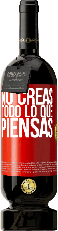 49,95 € Envío gratis | Vino Tinto Edición Premium MBS® Reserva No creas todo lo que piensas Etiqueta Roja. Etiqueta personalizable Reserva 12 Meses Cosecha 2016 Tempranillo