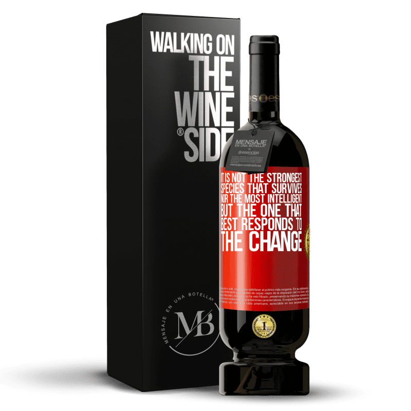 49,95 € Free Shipping | Red Wine Premium Edition MBS® Reserve It is not the strongest species that survives, nor the most intelligent, but the one that best responds to the change Red Label. Customizable label Reserve 12 Months Harvest 2015 Tempranillo