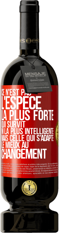 49,95 € | Vin rouge Édition Premium MBS® Réserve Ce n'est pas l'espèce la plus forte qui survit, ni la plus intelligente mais celle qui s'adapte le mieux au changement Étiquette Rouge. Étiquette personnalisable Réserve 12 Mois Récolte 2016 Tempranillo