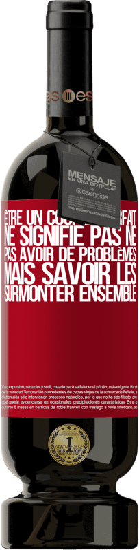 49,95 € Envoi gratuit | Vin rouge Édition Premium MBS® Réserve Être un couple parfait ne signifie pas ne pas avoir de problèmes, mais savoir les surmonter ensemble Étiquette Rouge. Étiquette personnalisable Réserve 12 Mois Récolte 2016 Tempranillo