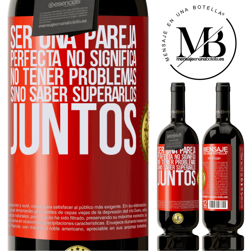 49,95 € Envío gratis | Vino Tinto Edición Premium MBS® Reserva Ser una pareja perfecta no significa no tener problemas, sino saber superarlos juntos Etiqueta Roja. Etiqueta personalizable Reserva 12 Meses Cosecha 2015 Tempranillo