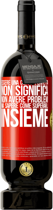 49,95 € | Vino rosso Edizione Premium MBS® Riserva Essere una coppia perfetta non significa non avere problemi, ma sapere come superarli insieme Etichetta Rossa. Etichetta personalizzabile Riserva 12 Mesi Raccogliere 2016 Tempranillo