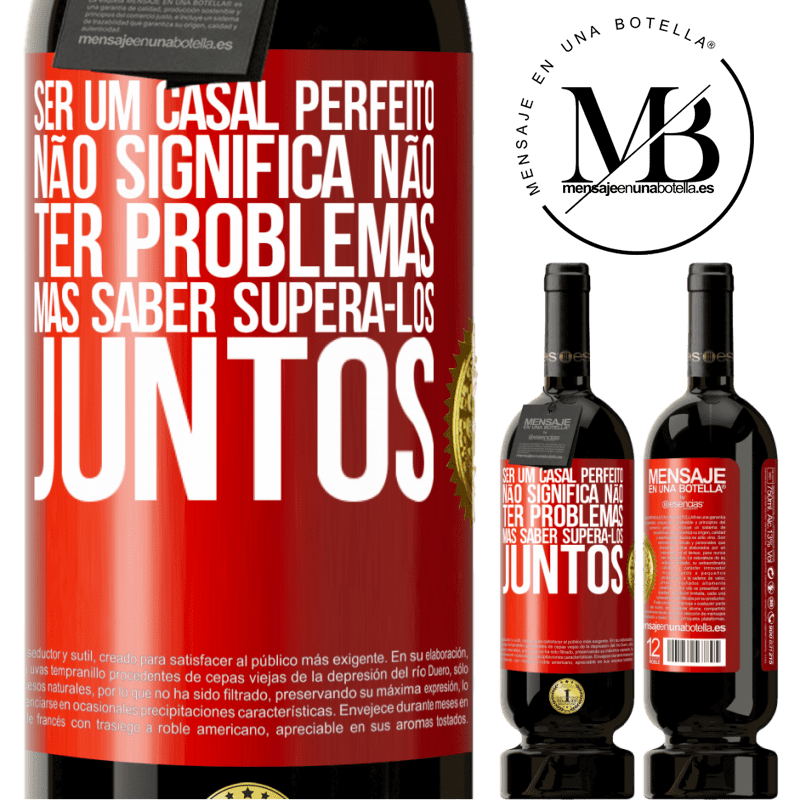 49,95 € Envio grátis | Vinho tinto Edição Premium MBS® Reserva Ser um casal perfeito não significa não ter problemas, mas saber superá-los juntos Etiqueta Vermelha. Etiqueta personalizável Reserva 12 Meses Colheita 2015 Tempranillo