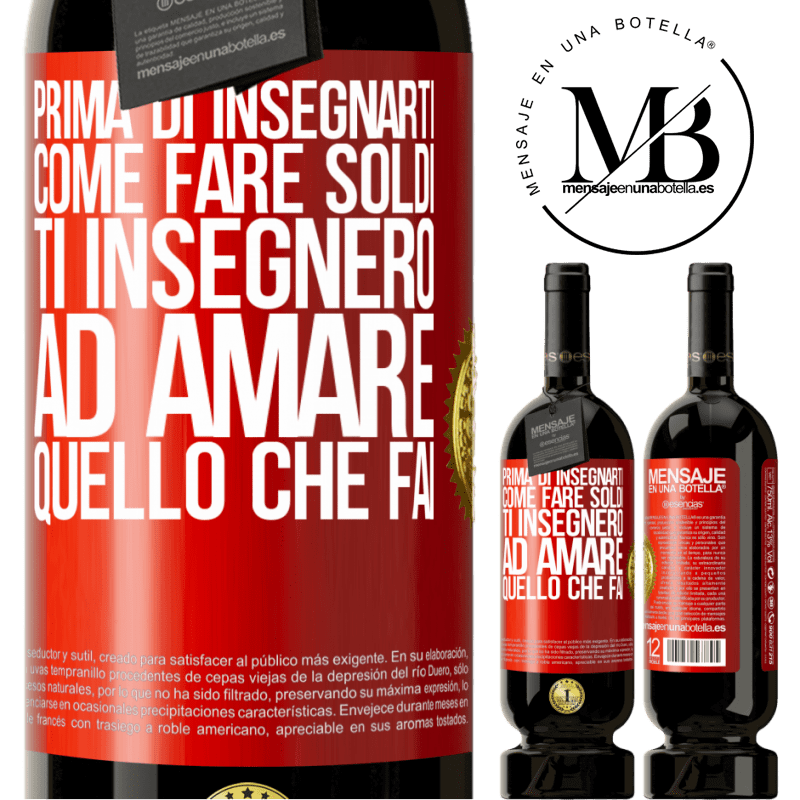 49,95 € Spedizione Gratuita | Vino rosso Edizione Premium MBS® Riserva Prima di insegnarti come fare soldi, ti insegnerò ad amare quello che fai Etichetta Rossa. Etichetta personalizzabile Riserva 12 Mesi Raccogliere 2014 Tempranillo