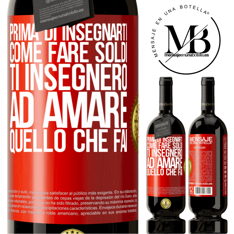 49,95 € Spedizione Gratuita | Vino rosso Edizione Premium MBS® Riserva Prima di insegnarti come fare soldi, ti insegnerò ad amare quello che fai Etichetta Rossa. Etichetta personalizzabile Riserva 12 Mesi Raccogliere 2016 Tempranillo