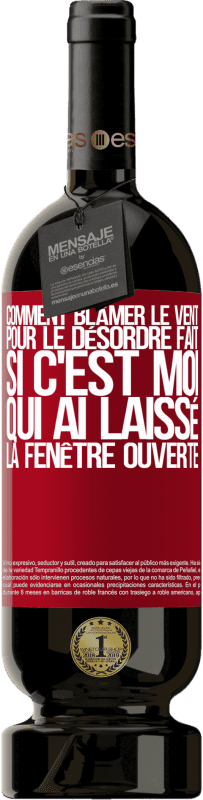 49,95 € | Vin rouge Édition Premium MBS® Réserve Comment blâmer le vent pour le désordre fait, si c'est moi qui ai laissé la fenêtre ouverte Étiquette Rouge. Étiquette personnalisable Réserve 12 Mois Récolte 2016 Tempranillo