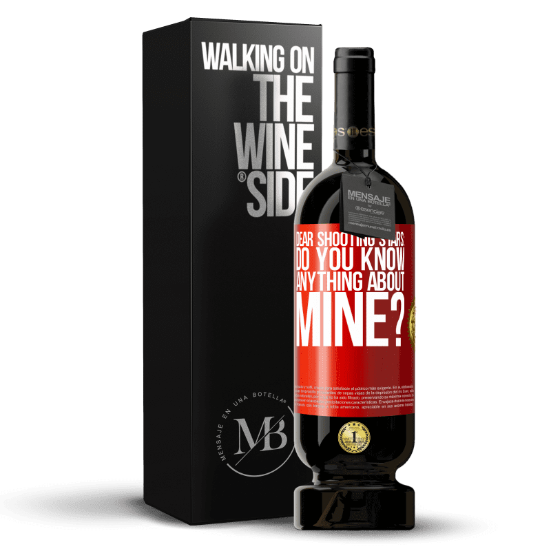 49,95 € Free Shipping | Red Wine Premium Edition MBS® Reserve Dear shooting stars: do you know anything about mine? Red Label. Customizable label Reserve 12 Months Harvest 2014 Tempranillo