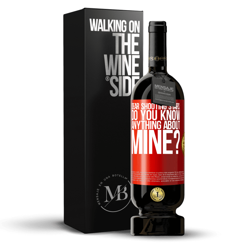 49,95 € Free Shipping | Red Wine Premium Edition MBS® Reserve Dear shooting stars: do you know anything about mine? Red Label. Customizable label Reserve 12 Months Harvest 2015 Tempranillo