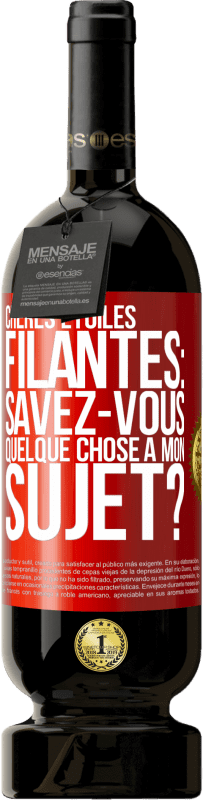 49,95 € | Vin rouge Édition Premium MBS® Réserve Chères étoiles filantes: savez-vous quelque chose à mon sujet? Étiquette Rouge. Étiquette personnalisable Réserve 12 Mois Récolte 2015 Tempranillo