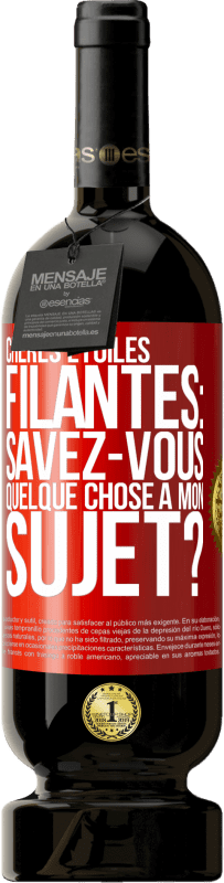49,95 € | Vin rouge Édition Premium MBS® Réserve Chères étoiles filantes: savez-vous quelque chose à mon sujet? Étiquette Rouge. Étiquette personnalisable Réserve 12 Mois Récolte 2016 Tempranillo
