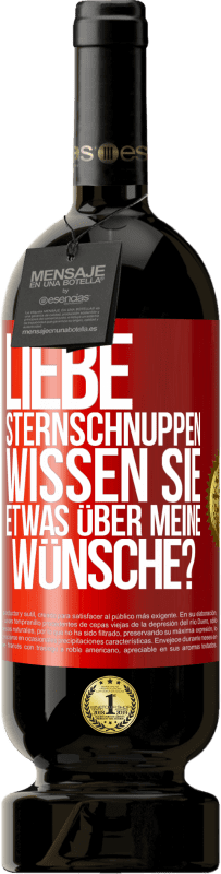 49,95 € | Rotwein Premium Ausgabe MBS® Reserve Liebe Sternschnuppen, wissen Sie etwas über meine Wünsche? Rote Markierung. Anpassbares Etikett Reserve 12 Monate Ernte 2015 Tempranillo