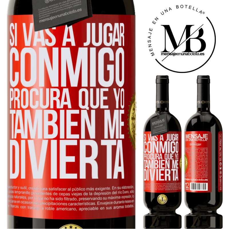 49,95 € Envío gratis | Vino Tinto Edición Premium MBS® Reserva Si vas a jugar conmigo, procura que yo también me divierta Etiqueta Roja. Etiqueta personalizable Reserva 12 Meses Cosecha 2015 Tempranillo