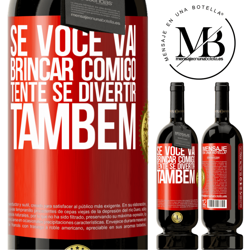 49,95 € Envio grátis | Vinho tinto Edição Premium MBS® Reserva Se você vai brincar comigo, tente se divertir também Etiqueta Vermelha. Etiqueta personalizável Reserva 12 Meses Colheita 2015 Tempranillo