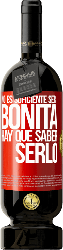 49,95 € Envío gratis | Vino Tinto Edición Premium MBS® Reserva No es suficiente ser bonita. Hay que saber serlo Etiqueta Roja. Etiqueta personalizable Reserva 12 Meses Cosecha 2016 Tempranillo