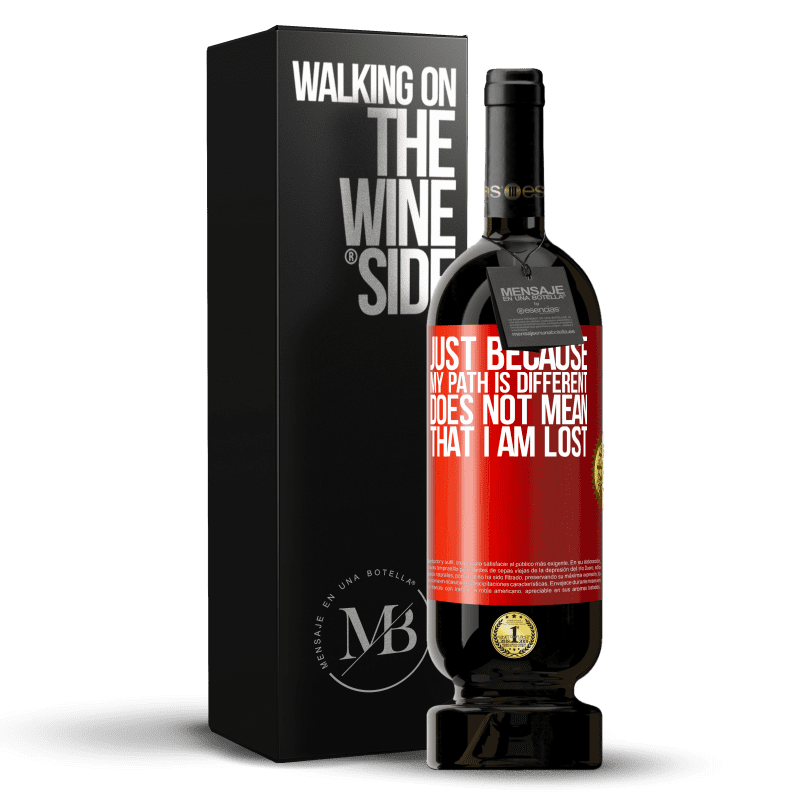 49,95 € Free Shipping | Red Wine Premium Edition MBS® Reserve Just because my path is different does not mean that I am lost Red Label. Customizable label Reserve 12 Months Harvest 2016 Tempranillo