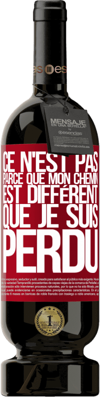 49,95 € | Vin rouge Édition Premium MBS® Réserve Ce n'est pas parce que mon chemin est différent que je suis perdu Étiquette Rouge. Étiquette personnalisable Réserve 12 Mois Récolte 2015 Tempranillo