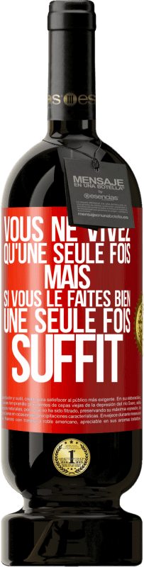 49,95 € Envoi gratuit | Vin rouge Édition Premium MBS® Réserve Vous ne vivez qu'une seule fois mais si vous le faites bien une seule fois suffit Étiquette Rouge. Étiquette personnalisable Réserve 12 Mois Récolte 2015 Tempranillo