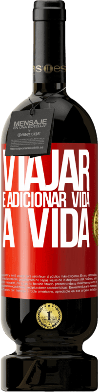 49,95 € Envio grátis | Vinho tinto Edição Premium MBS® Reserva Viajar é adicionar vida a vida Etiqueta Vermelha. Etiqueta personalizável Reserva 12 Meses Colheita 2016 Tempranillo
