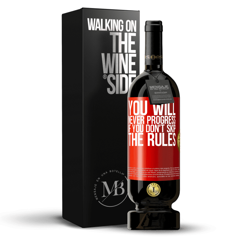 49,95 € Free Shipping | Red Wine Premium Edition MBS® Reserve You will never progress if you don't skip the rules Red Label. Customizable label Reserve 12 Months Harvest 2016 Tempranillo