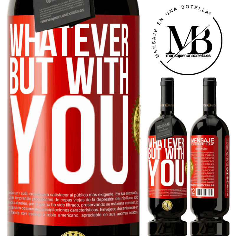 49,95 € Free Shipping | Red Wine Premium Edition MBS® Reserve Whatever but with you Red Label. Customizable label Reserve 12 Months Harvest 2015 Tempranillo