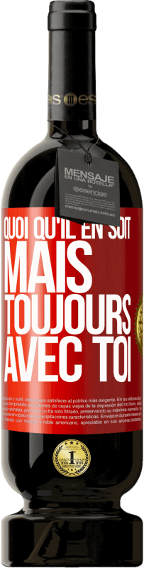 49,95 € | Vin rouge Édition Premium MBS® Réserve Quoi qu'il en soit, mais toujours avec toi Étiquette Rouge. Étiquette personnalisable Réserve 12 Mois Récolte 2015 Tempranillo
