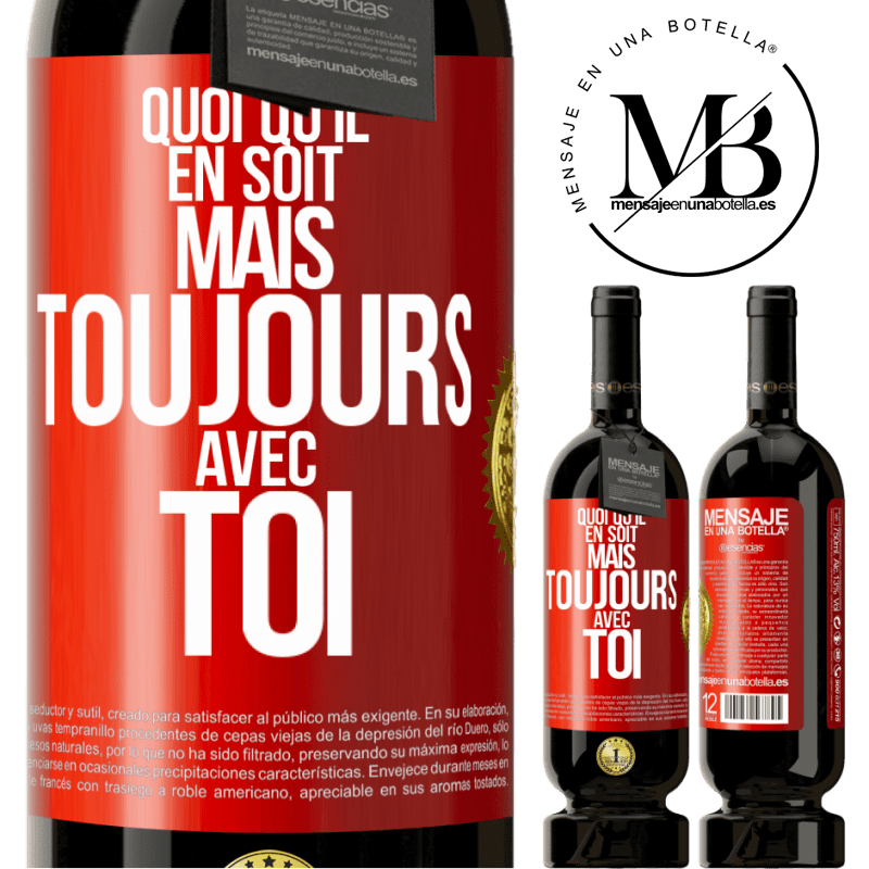 49,95 € Envoi gratuit | Vin rouge Édition Premium MBS® Réserve Quoi qu'il en soit, mais toujours avec toi Étiquette Rouge. Étiquette personnalisable Réserve 12 Mois Récolte 2015 Tempranillo