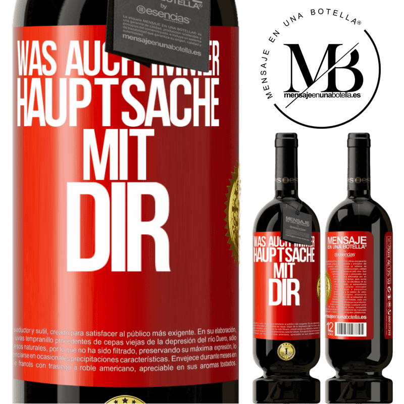 49,95 € Kostenloser Versand | Rotwein Premium Ausgabe MBS® Reserve Was auch immer, Hauptsache mit dir Rote Markierung. Anpassbares Etikett Reserve 12 Monate Ernte 2015 Tempranillo