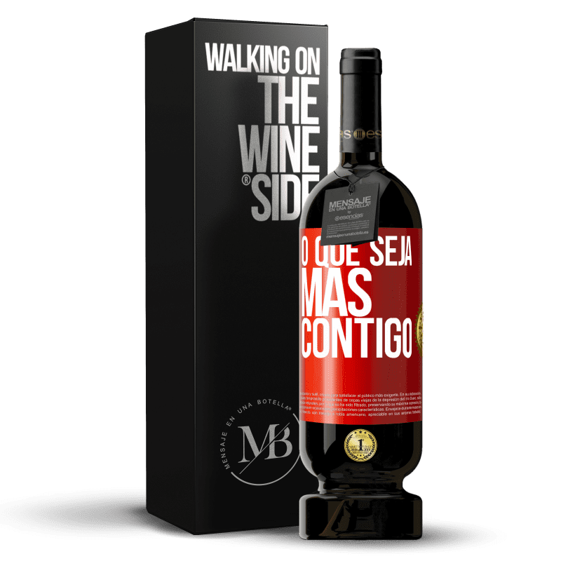 49,95 € Envio grátis | Vinho tinto Edição Premium MBS® Reserva O que seja mas contigo Etiqueta Vermelha. Etiqueta personalizável Reserva 12 Meses Colheita 2015 Tempranillo