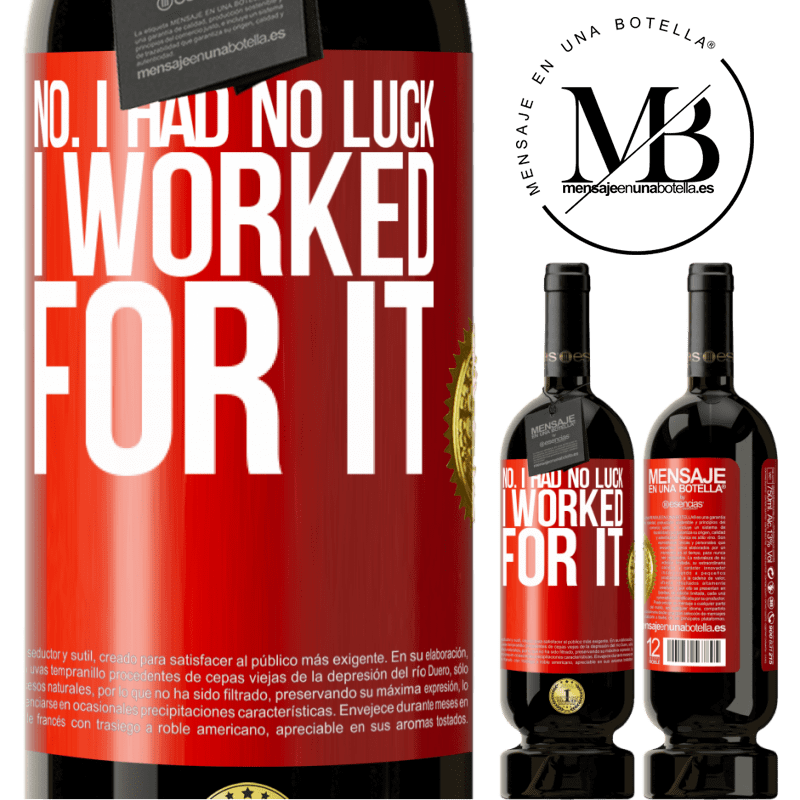 49,95 € Free Shipping | Red Wine Premium Edition MBS® Reserve No. I had no luck, I worked for it Red Label. Customizable label Reserve 12 Months Harvest 2015 Tempranillo
