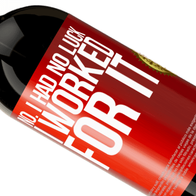 Unique & Personal Expressions. «No. I had no luck, I worked for it» Premium Edition MBS® Reserve
