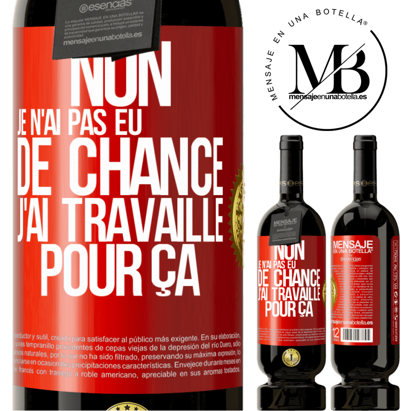 49,95 € Envoi gratuit | Vin rouge Édition Premium MBS® Réserve Non, je n'ai pas eu de chance, j'ai travaillé pour ça Étiquette Rouge. Étiquette personnalisable Réserve 12 Mois Récolte 2015 Tempranillo