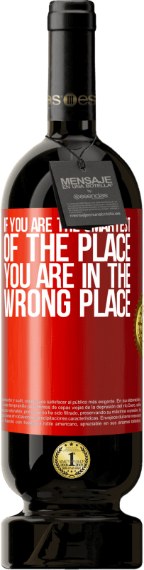 49,95 € | Красное вино Premium Edition MBS® Бронировать Если вы самый умный из этого места, вы находитесь не в том месте Красная метка. Настраиваемая этикетка Бронировать 12 Месяцы Урожай 2015 Tempranillo