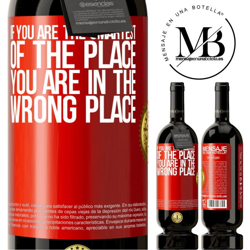 39,95 € Free Shipping | Red Wine Premium Edition MBS® Reserva If you are the smartest of the place, you are in the wrong place Red Label. Customizable label Reserva 12 Months Harvest 2014 Tempranillo