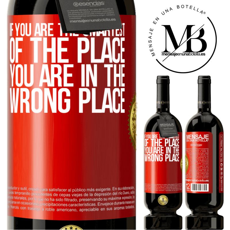 49,95 € Free Shipping | Red Wine Premium Edition MBS® Reserve If you are the smartest of the place, you are in the wrong place Red Label. Customizable label Reserve 12 Months Harvest 2016 Tempranillo