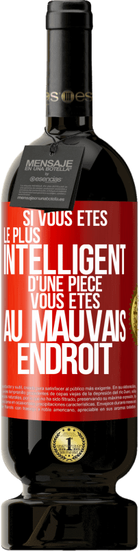 49,95 € | Vin rouge Édition Premium MBS® Réserve Si vous êtes le plus intelligent d'une pièce, vous êtes au mauvais endroit Étiquette Rouge. Étiquette personnalisable Réserve 12 Mois Récolte 2015 Tempranillo