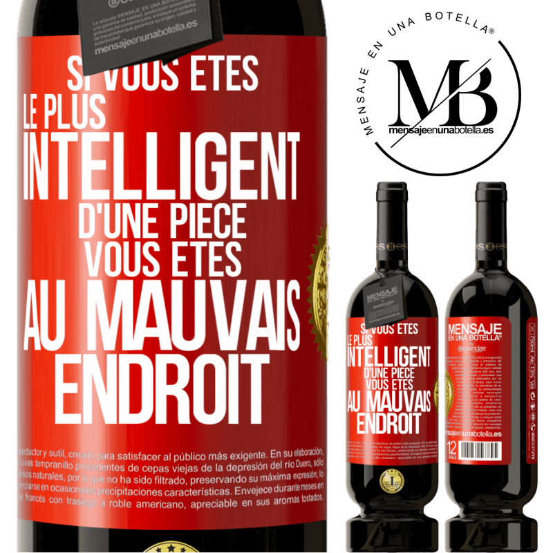 49,95 € Envoi gratuit | Vin rouge Édition Premium MBS® Réserve Si vous êtes le plus intelligent d'une pièce, vous êtes au mauvais endroit Étiquette Rouge. Étiquette personnalisable Réserve 12 Mois Récolte 2015 Tempranillo