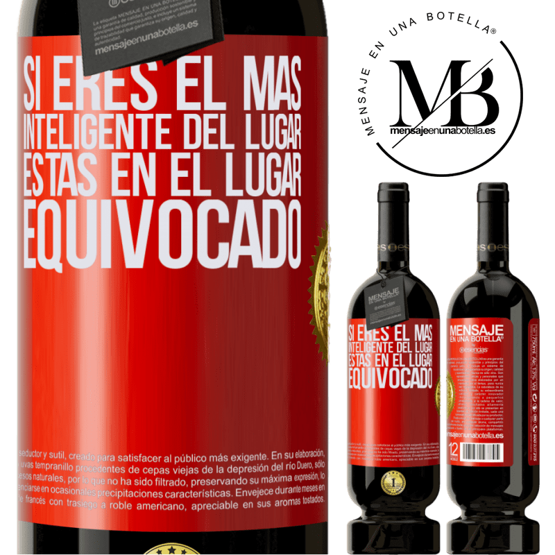 49,95 € Envío gratis | Vino Tinto Edición Premium MBS® Reserva Si eres el más inteligente del lugar, estás en el lugar equivocado Etiqueta Roja. Etiqueta personalizable Reserva 12 Meses Cosecha 2016 Tempranillo
