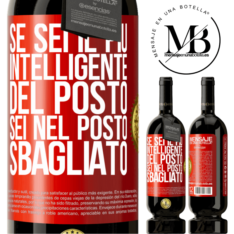 49,95 € Spedizione Gratuita | Vino rosso Edizione Premium MBS® Riserva Se sei il più intelligente del posto, sei nel posto sbagliato Etichetta Rossa. Etichetta personalizzabile Riserva 12 Mesi Raccogliere 2016 Tempranillo