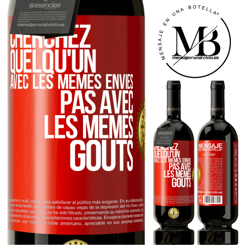 49,95 € Envoi gratuit | Vin rouge Édition Premium MBS® Réserve Cherchez quelqu'un avec les mêmes envies pas avec les mêmes goûts Étiquette Rouge. Étiquette personnalisable Réserve 12 Mois Récolte 2015 Tempranillo