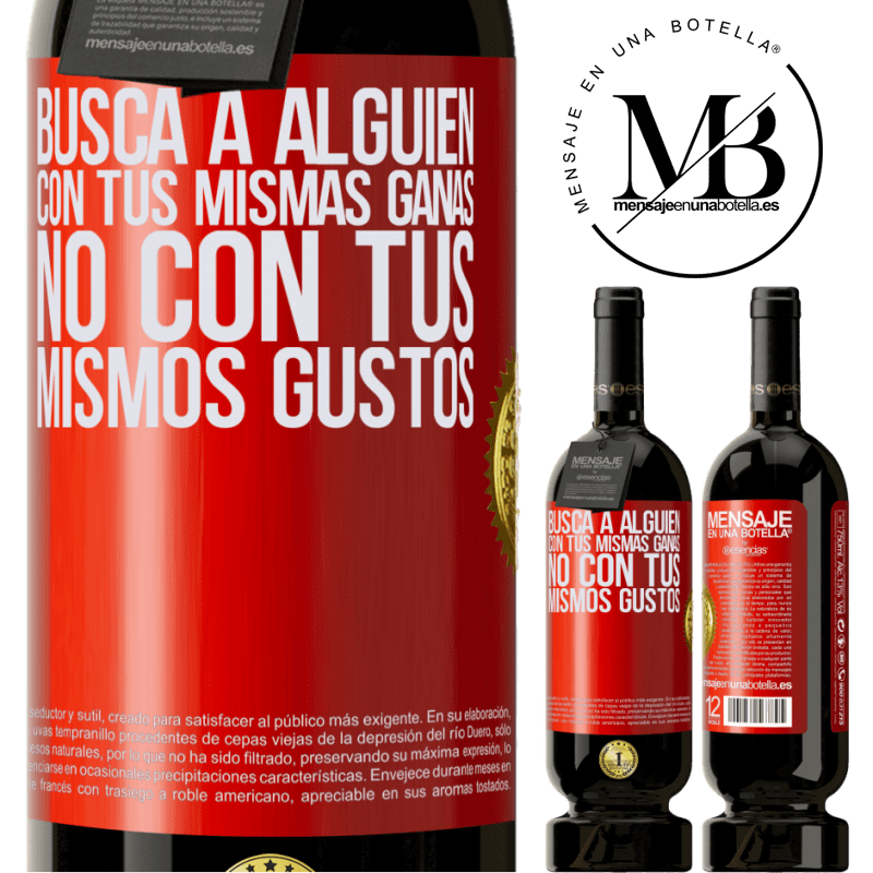 49,95 € Envío gratis | Vino Tinto Edición Premium MBS® Reserva Busca a alguien con tus mismas ganas, no con tus mismos gustos Etiqueta Roja. Etiqueta personalizable Reserva 12 Meses Cosecha 2016 Tempranillo