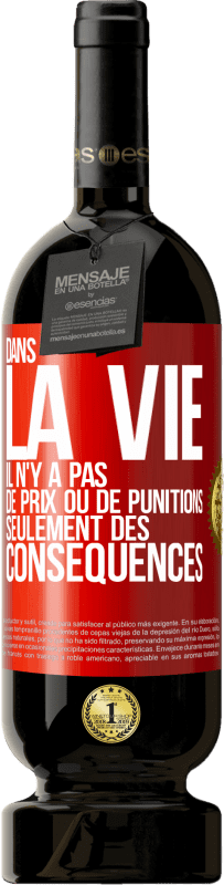 49,95 € | Vin rouge Édition Premium MBS® Réserve Dans la vie il n'y a pas de prix ou de punitions. Seulement des conséquences Étiquette Rouge. Étiquette personnalisable Réserve 12 Mois Récolte 2016 Tempranillo