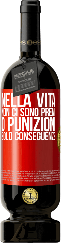 49,95 € | Vino rosso Edizione Premium MBS® Riserva Nella vita non ci sono premi o punizioni. Solo conseguenze Etichetta Rossa. Etichetta personalizzabile Riserva 12 Mesi Raccogliere 2015 Tempranillo