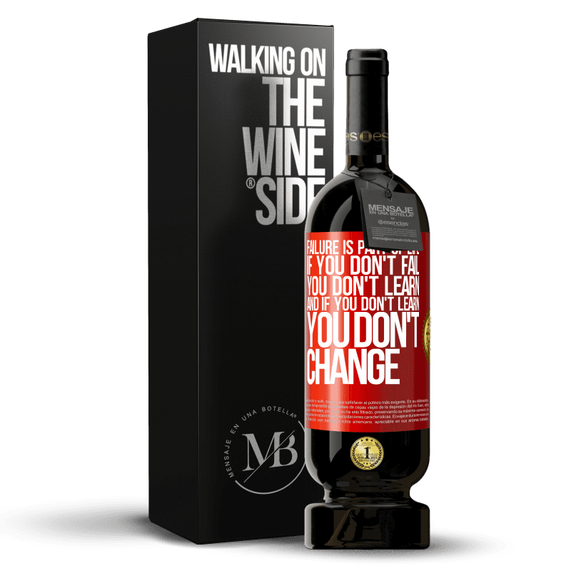 49,95 € Free Shipping | Red Wine Premium Edition MBS® Reserve Failure is part of life. If you don't fail, you don't learn, and if you don't learn, you don't change Red Label. Customizable label Reserve 12 Months Harvest 2016 Tempranillo