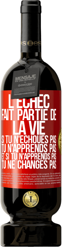49,95 € Envoi gratuit | Vin rouge Édition Premium MBS® Réserve L'échec fait partie de la vie. Si tu n'échoues pas tu n'apprends pas et si tu n'apprends pas tu ne changes pas Étiquette Rouge. Étiquette personnalisable Réserve 12 Mois Récolte 2016 Tempranillo