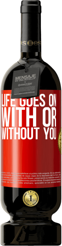 49,95 € Free Shipping | Red Wine Premium Edition MBS® Reserve Life goes on, with or without you Red Label. Customizable label Reserve 12 Months Harvest 2016 Tempranillo