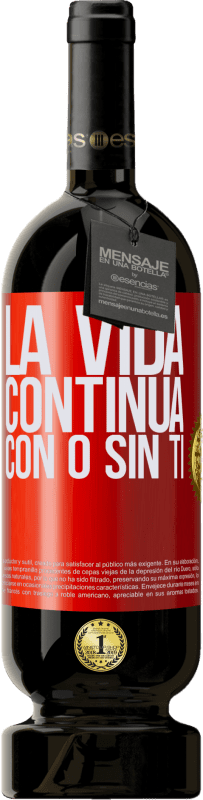 49,95 € Envío gratis | Vino Tinto Edición Premium MBS® Reserva La vida continua, con o sin ti Etiqueta Roja. Etiqueta personalizable Reserva 12 Meses Cosecha 2016 Tempranillo